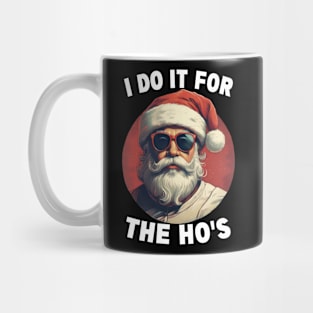 I Do It For The Hos Funny Christmas Joke Bad Santa Adult Christmas Humor Mug